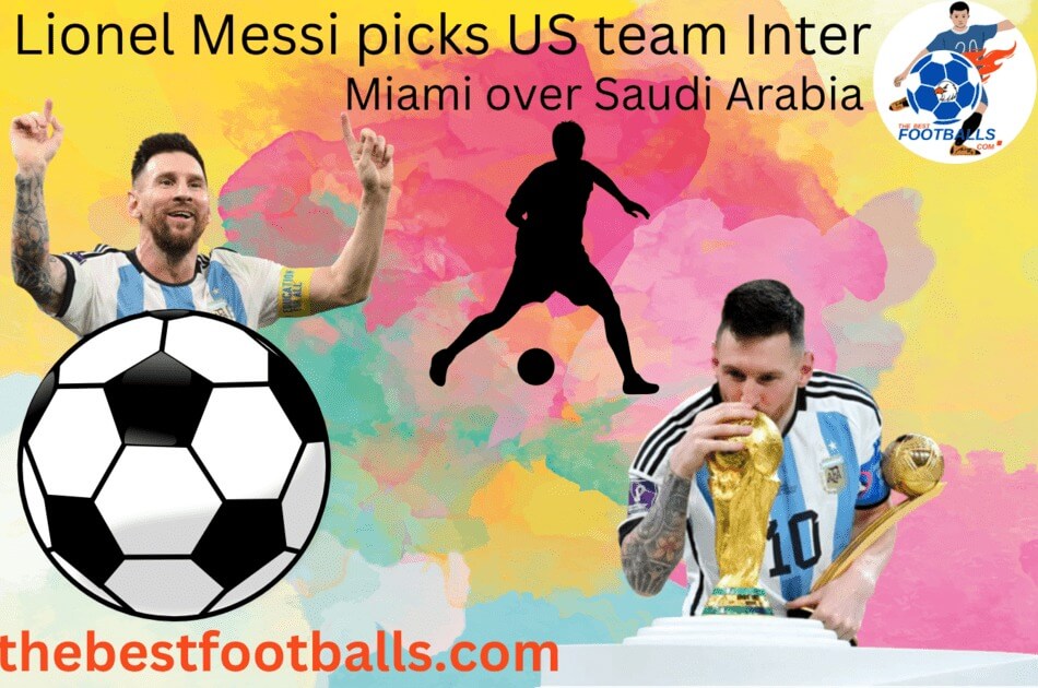 Lionel Messi picks US team Inter Miami over Saudi Arabia